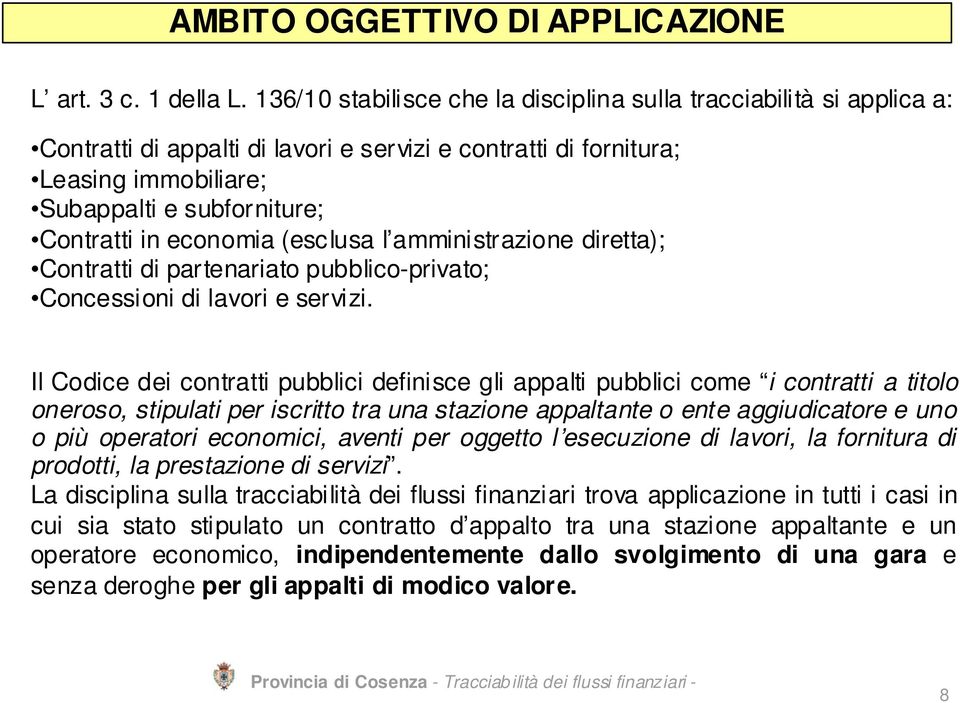 economia (esclusa l amministrazione diretta); Contratti di partenariato pubblico-privato; Concessioni di lavori e servizi.