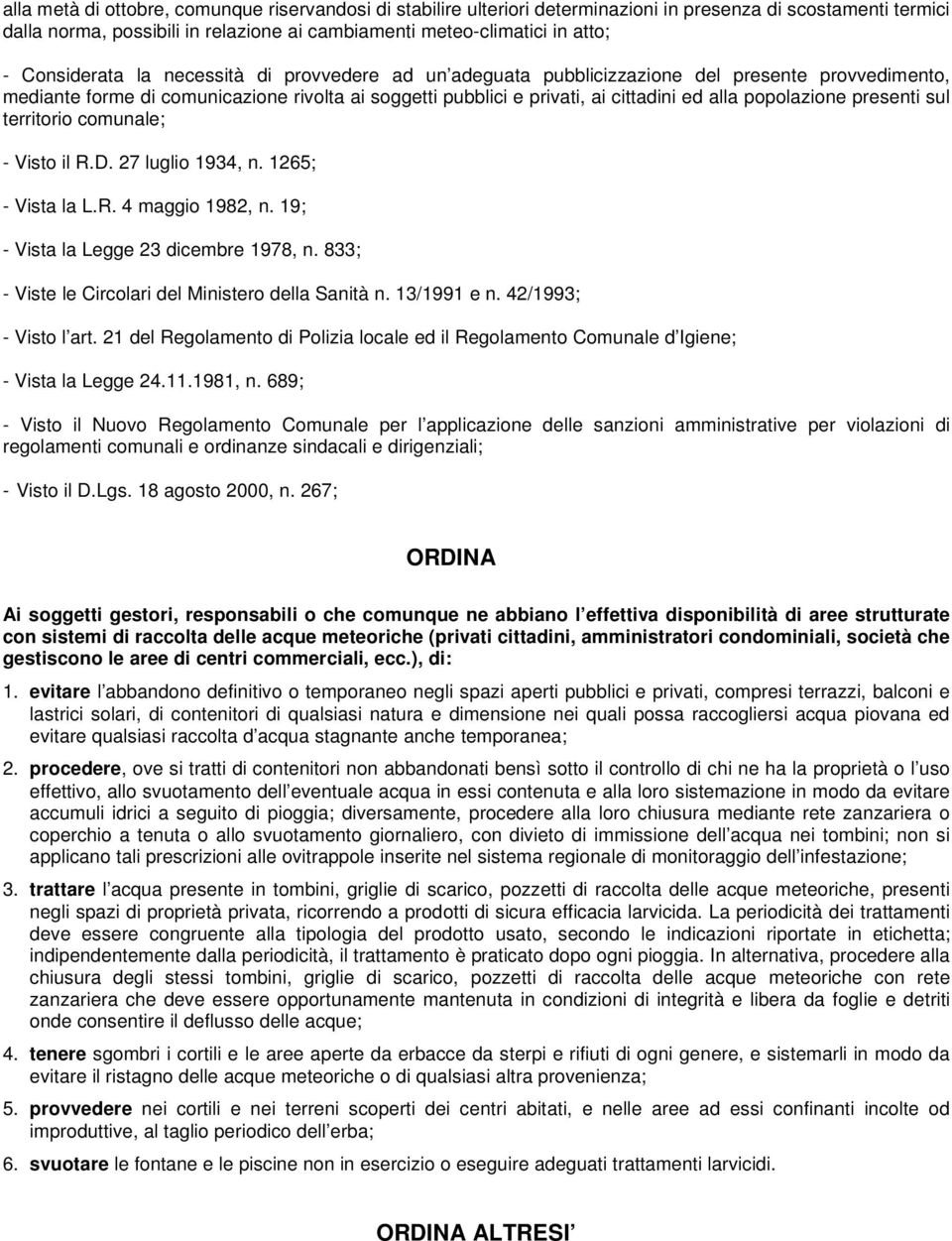 popolazione presenti sul territorio comunale; - Visto il R.D. 27 luglio 1934, n. 1265; - Vista la L.R. 4 maggio 1982, n. 19; - Vista la Legge 23 dicembre 1978, n.