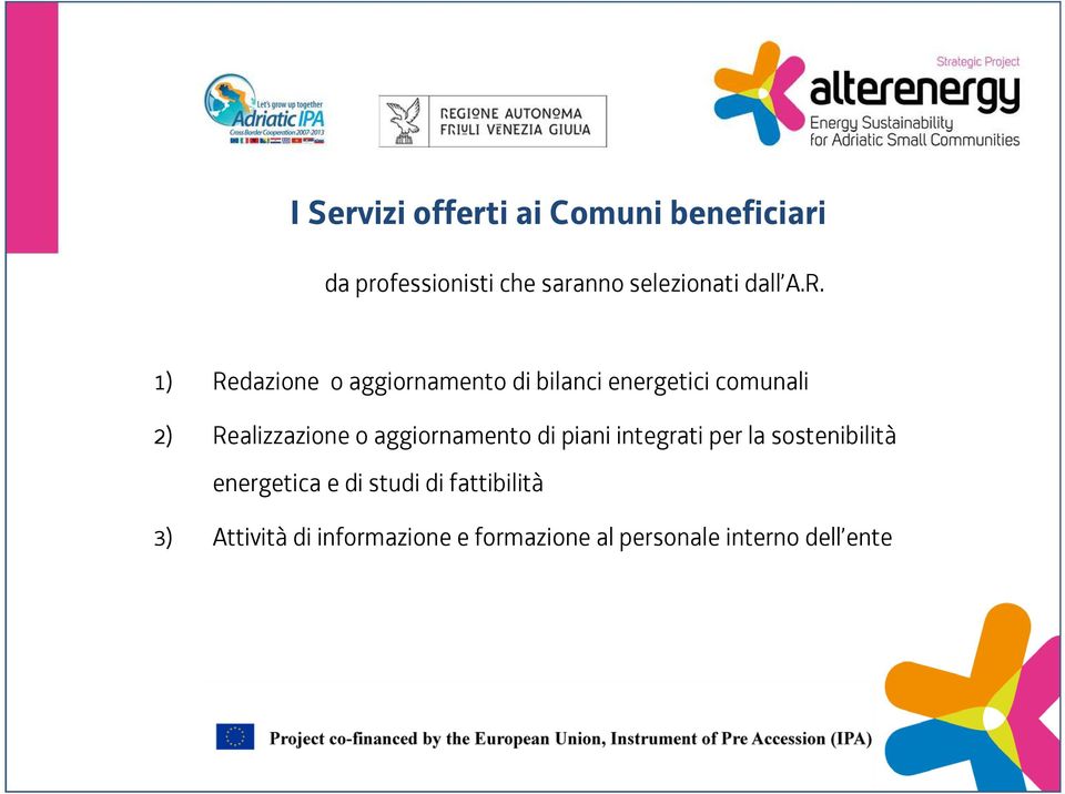 1) Redazione o aggiornamento di bilanci energetici comunali 2) Realizzazione o