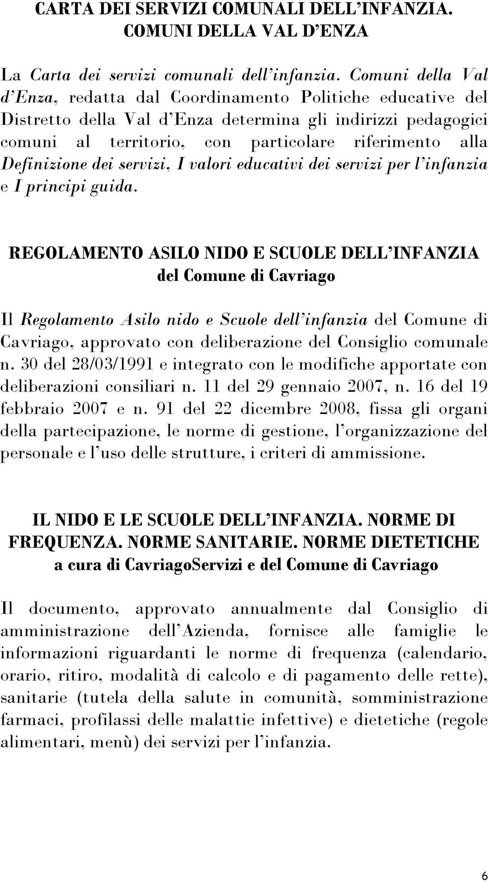 Definizione dei servizi, I valori educativi dei servizi per l infanzia e I principi guida.