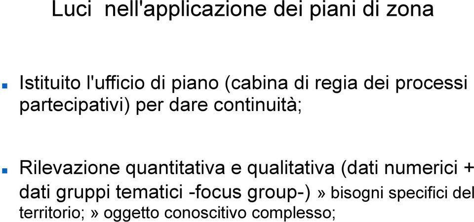 Rilevazione quantitativa e qualitativa (dati numerici + dati gruppi