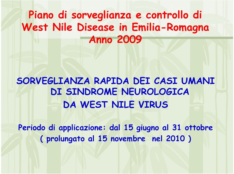 SINDROME NEUROLOGICA DA WEST NILE VIRUS Periodo di