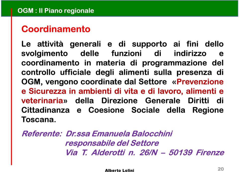 «Prevenzione e Sicurezza in ambienti di vita e di lavoro, alimenti e veterinaria» della Direzione Generale Diritti di Cittadinanza e