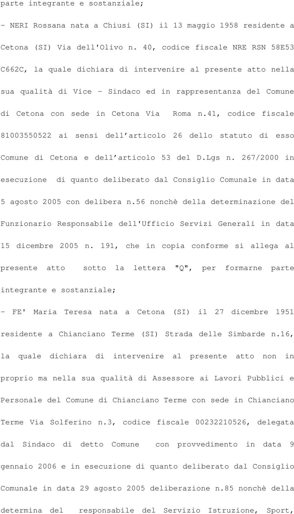 41, codice fiscale 81003550522 ai sensi dell articolo 26 dello statuto di esso Comune di Cetona e dell articolo 53 del D.Lgs n.