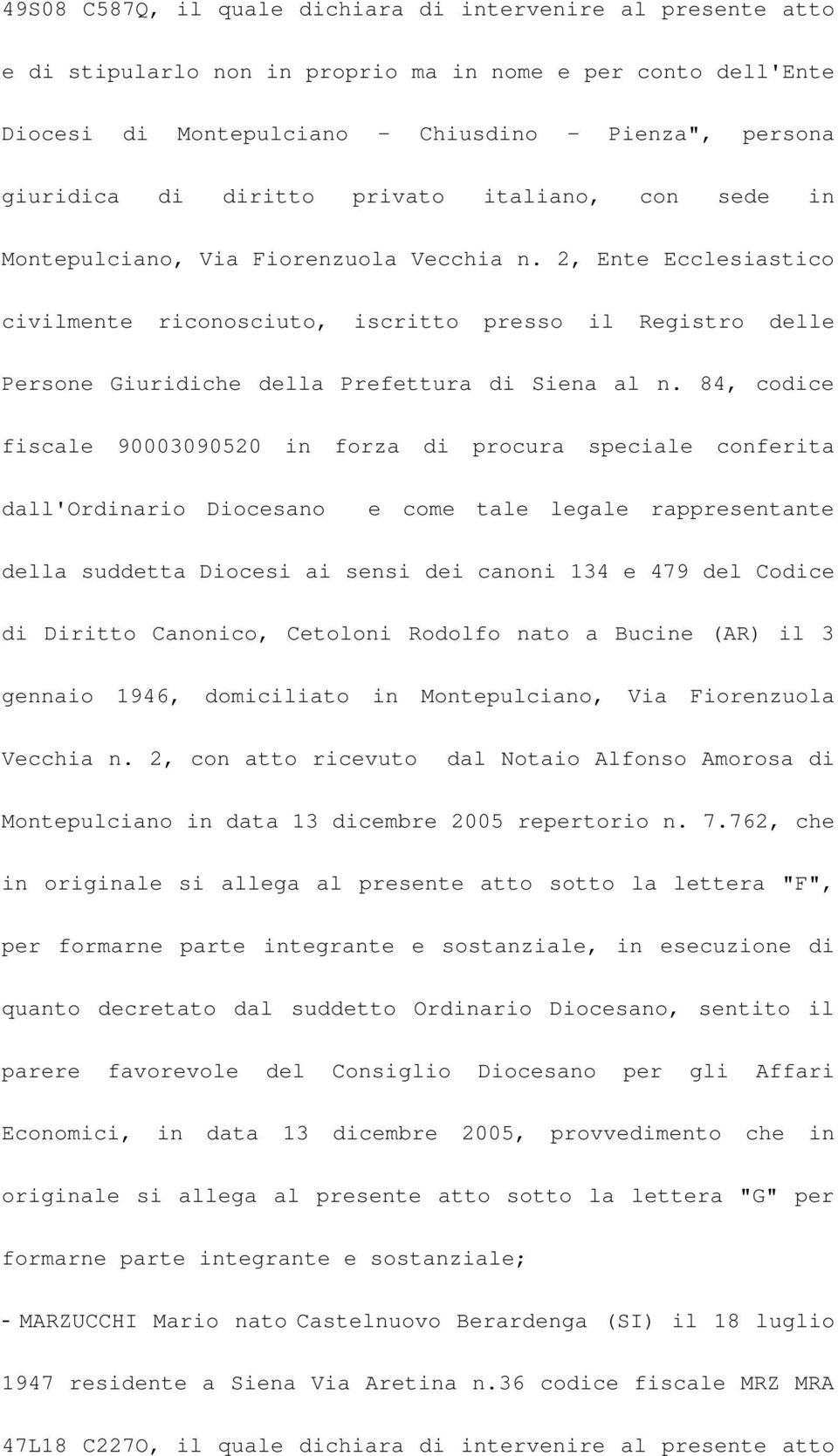 2, Ente Ecclesiastico civilmente riconosciuto, iscritto presso il Registro delle Persone Giuridiche della Prefettura di Siena al n.