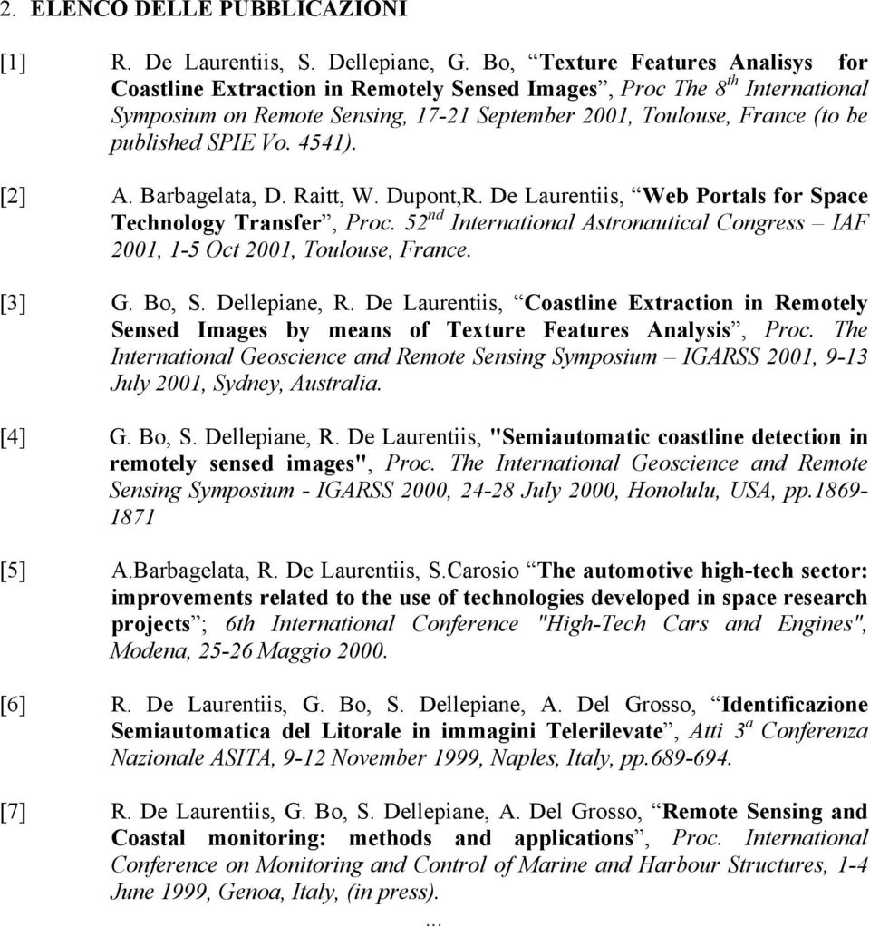 Vo. 4541). [2] A. Barbagelata, D. Raitt, W. Dupont,R. De Laurentiis, Web Portals for Space Technology Transfer, Proc.