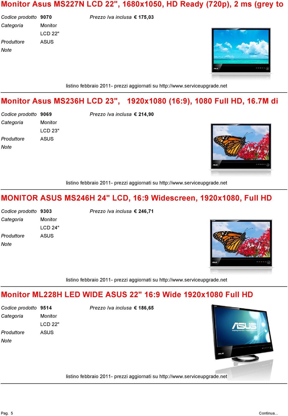 7M di 9069 214,90 Monitor LCD 23" MONITOR MS246H 24" LCD, 16:9 Widescreen, 1920x1080, Full HD