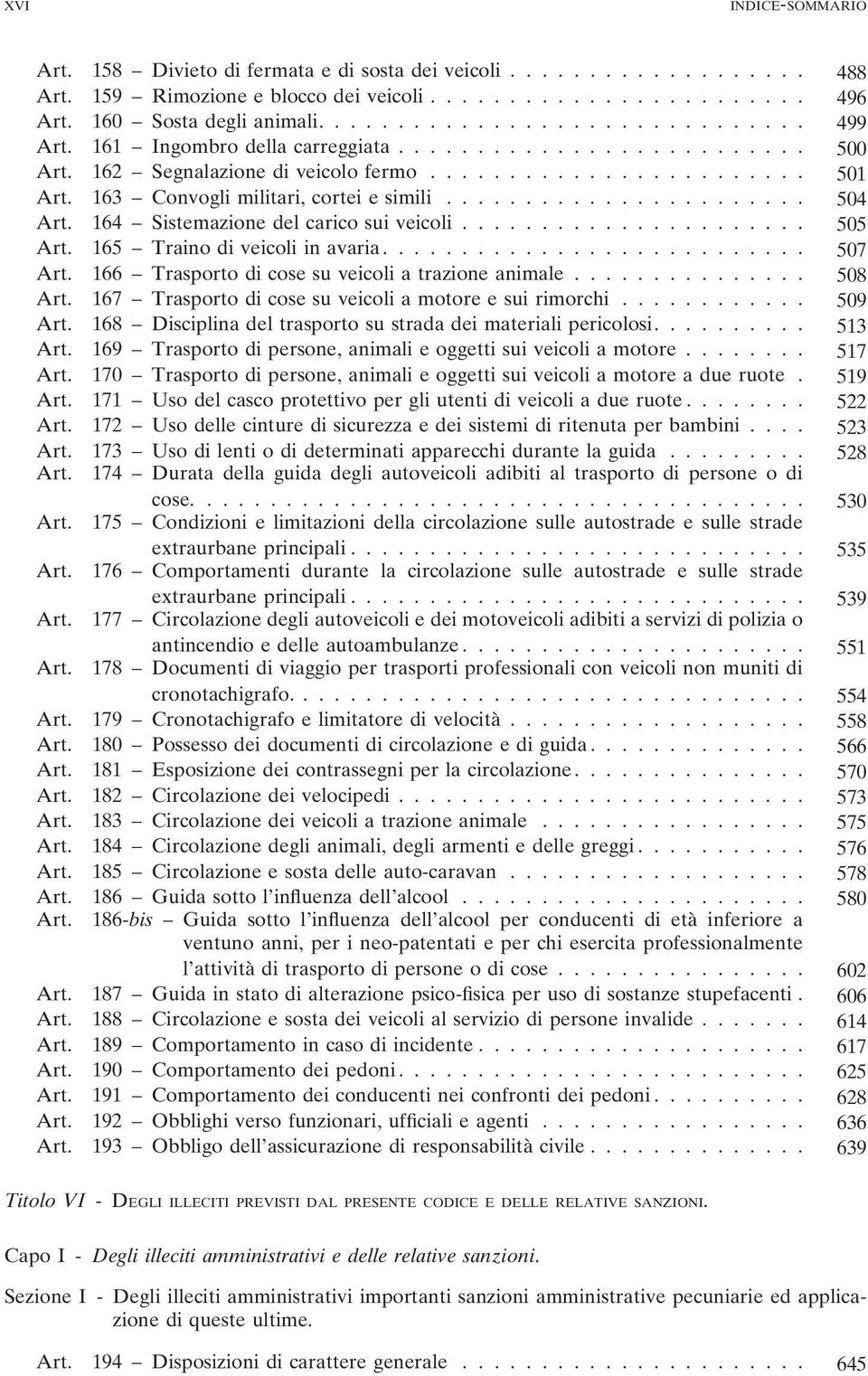 ...................... 504 164 Sistemazione del carico sui veicoli...................... 505 165 Traino di veicoli in avaria........................... 507 166 Trasporto di cose su veicoli a trazione animale.