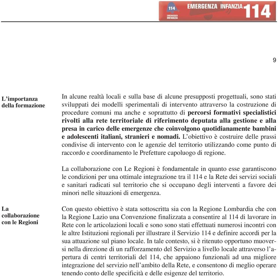 quotidianamente bambini e adolescenti italiani, stranieri e nomadi.