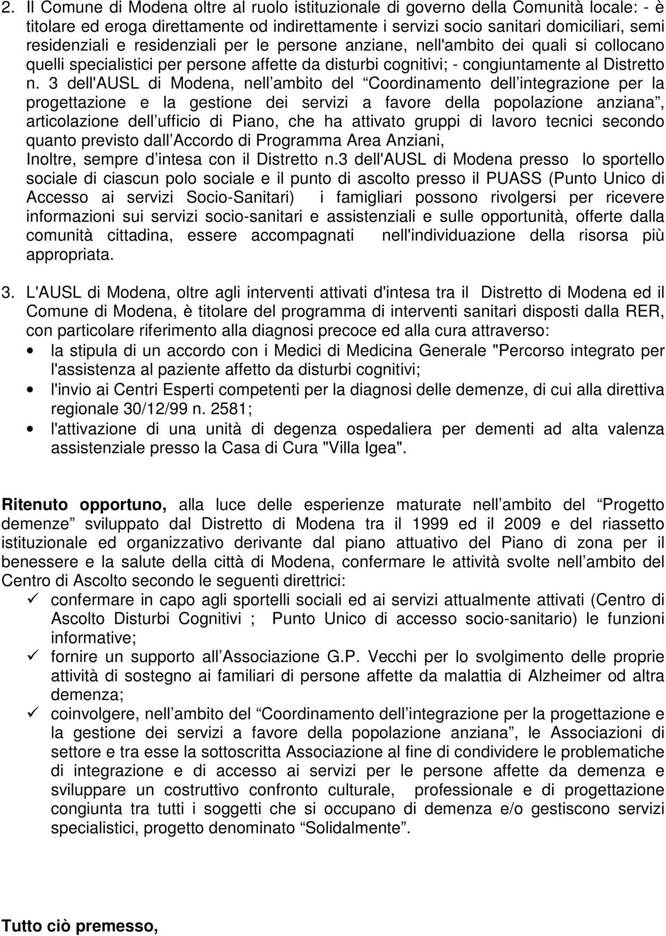 3 dell'ausl di Modena, nell ambito del Coordinamento dell integrazione per la progettazione e la gestione dei servizi a favore della popolazione anziana, articolazione dell ufficio di Piano, che ha