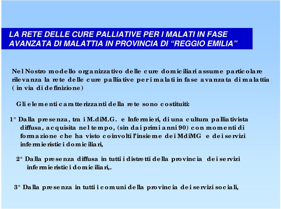 i elementi caratterizzanti della rete sono costituiti: 1 Dalla presenza, tra i M.diM.G.