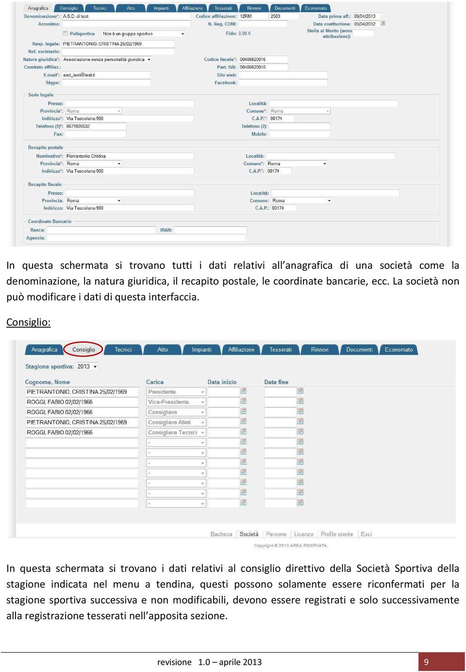 Consiglio: In questa schermata si trovano i dati relativi al consiglio direttivo della Società Sportiva della stagione indicata nel menu a tendina,