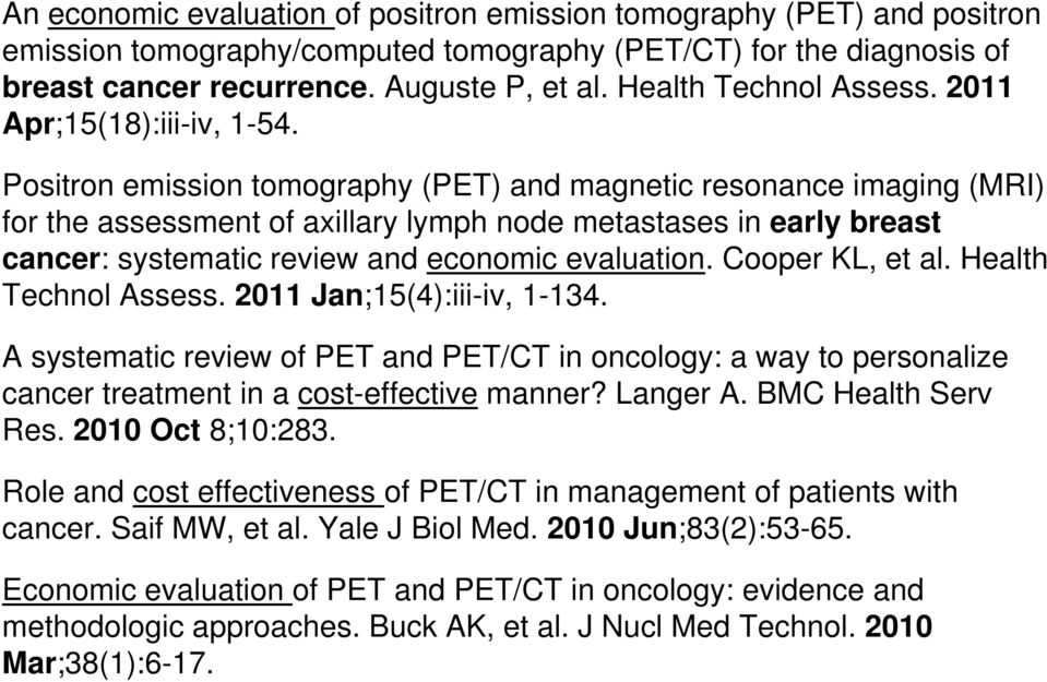 Positron emission tomography (PET) and magnetic resonance imaging (MRI) for the assessment of axillary lymph node metastases in early breast cancer: systematic review and economic evaluation.