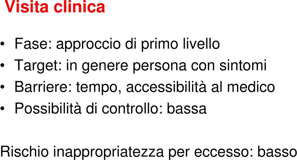 tempo, accessibilità al medico Possibilità di