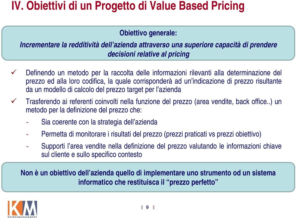prezzo target per l azienda Trasferendo ai referenti coinvolti nella funzione del prezzo (area vendite, back office.