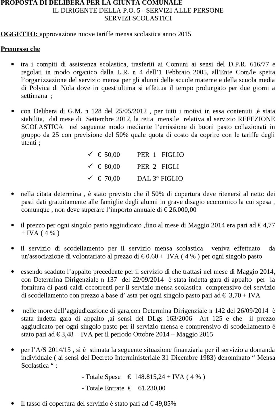 616/77 e regolati in modo organico dalla L.R.