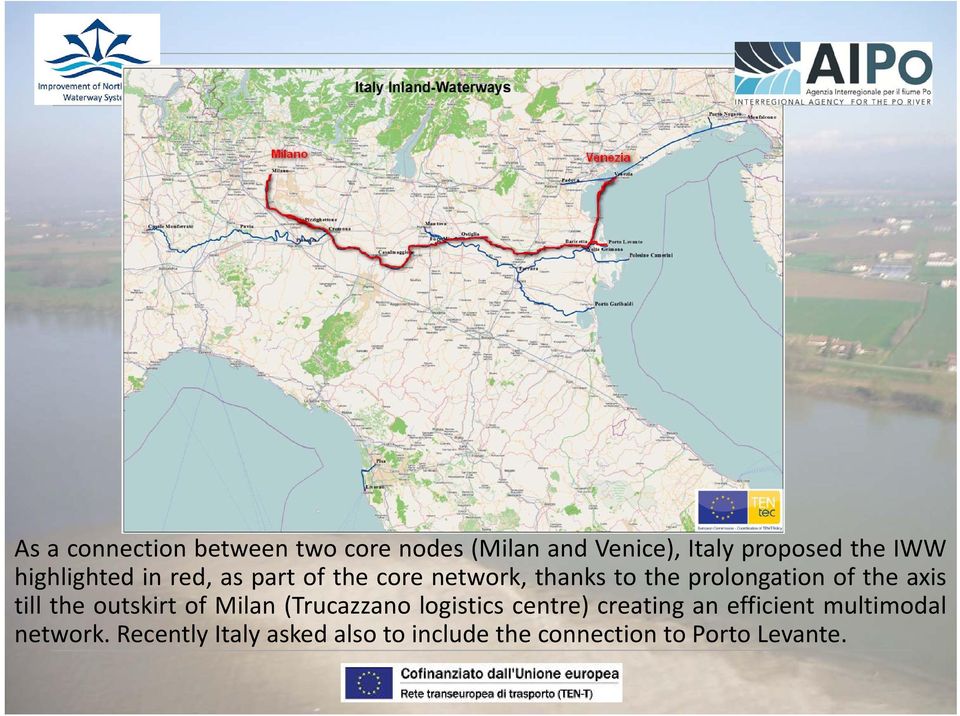 axis till the outskirt of Milan (Trucazzano logistics centre) creating an efficient