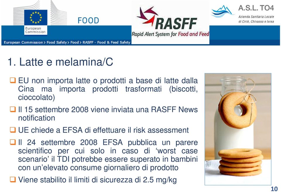 assessment Il 24 settembre 2008 EFSA pubblica un parere scientifico per cui solo in caso di worst case scenario il TDI