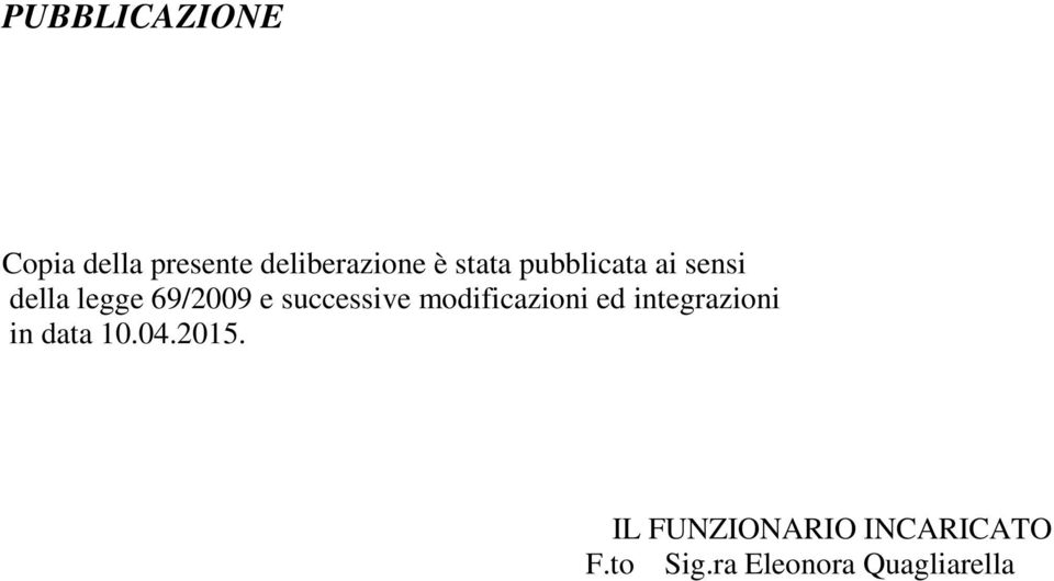 successive modificazioni ed integrazioni in data 10.04.