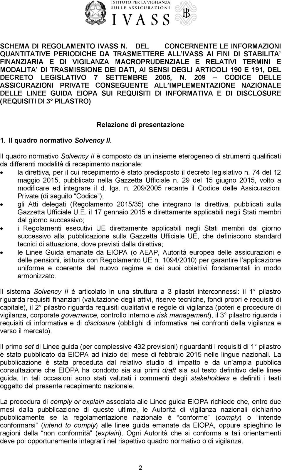 DATI, AI SENSI DEGLI ARTICOLI 190 E 191, DEL DECRETO LEGISLATIVO 7 SETTEMBRE 2005, N.