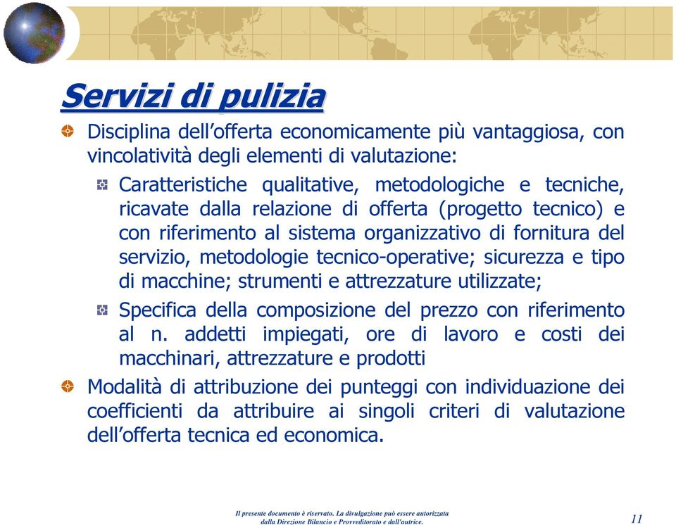 attrezzature utilizzate; Specifica della composizione del prezzo con riferimento al n.