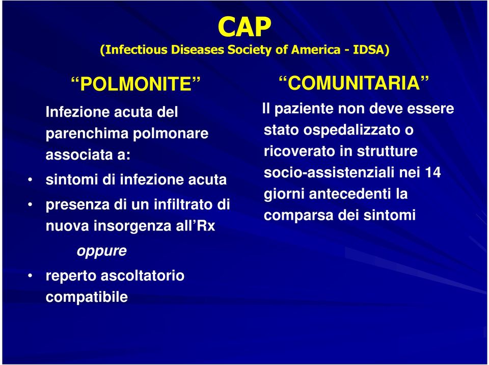 all Rx COMUNITARIA ll paziente non deve essere stato ospedalizzato o ricoverato in strutture