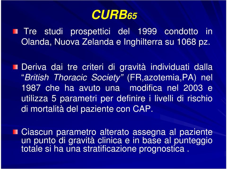 una modifica nel 2003 e utilizza 5 parametri per definire i livelli di rischio di mortalità del paziente con CAP.