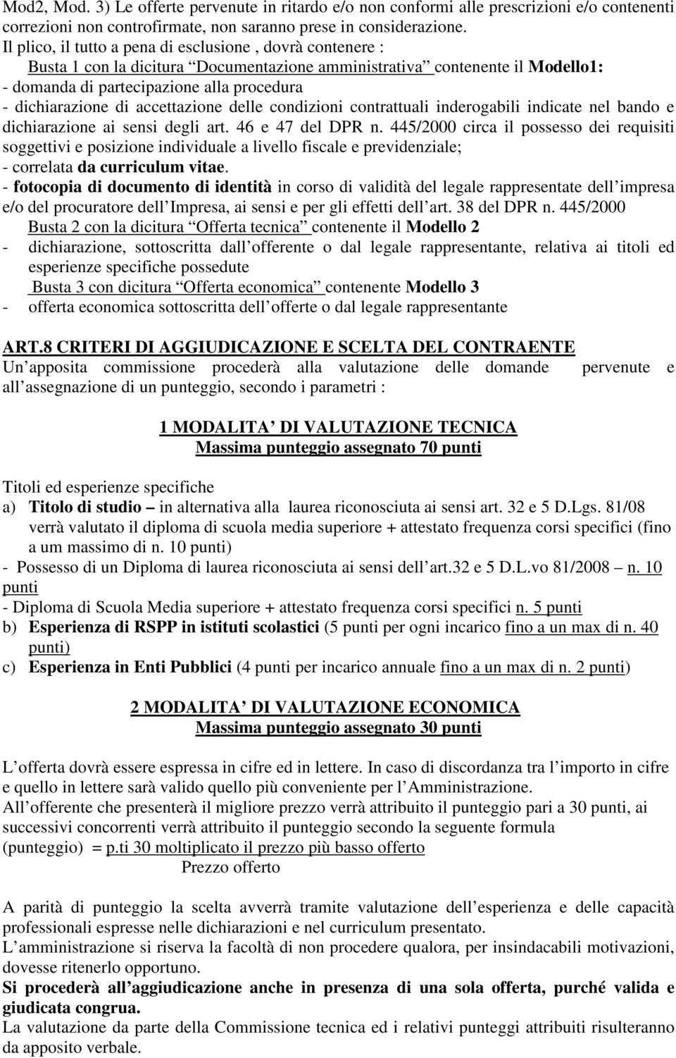 accettazione delle condizioni contrattuali inderogabili indicate nel bando e dichiarazione ai sensi degli art. 46 e 47 del DPR n.