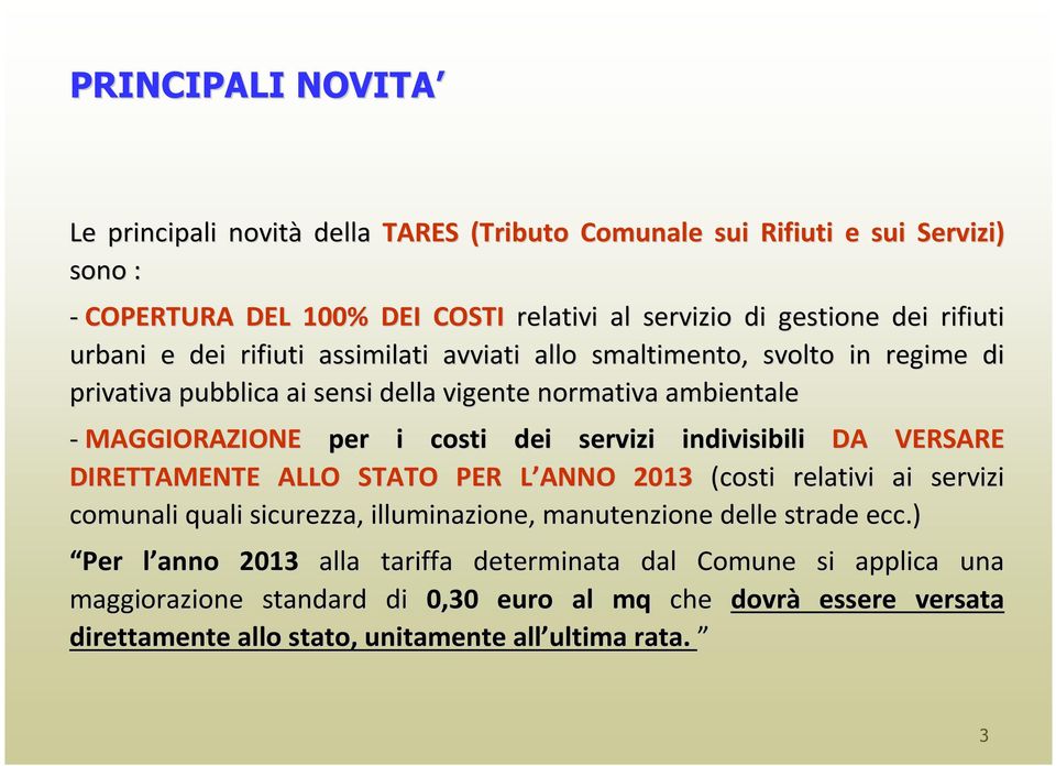 servizi indivisibili DA VERSARE DIRETTAMENTE ALLO STATO PER L ANNO L 2013 (costi relativi ai servizi comunali quali sicurezza, illuminazione, manutenzione delle strade ecc.