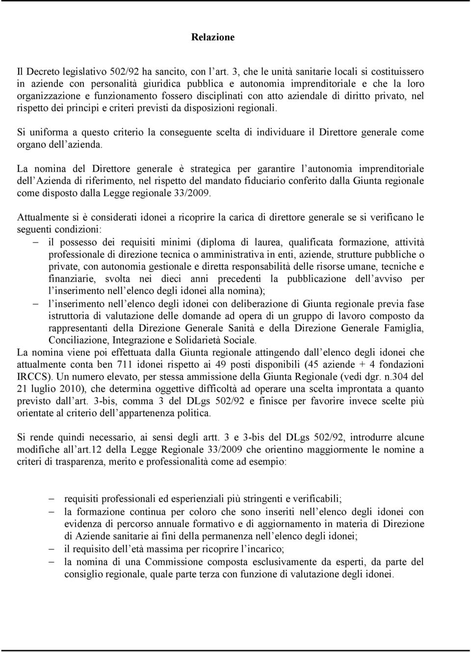 aziendale di diritto privato, nel rispetto dei principi e criteri previsti da disposizioni regionali.