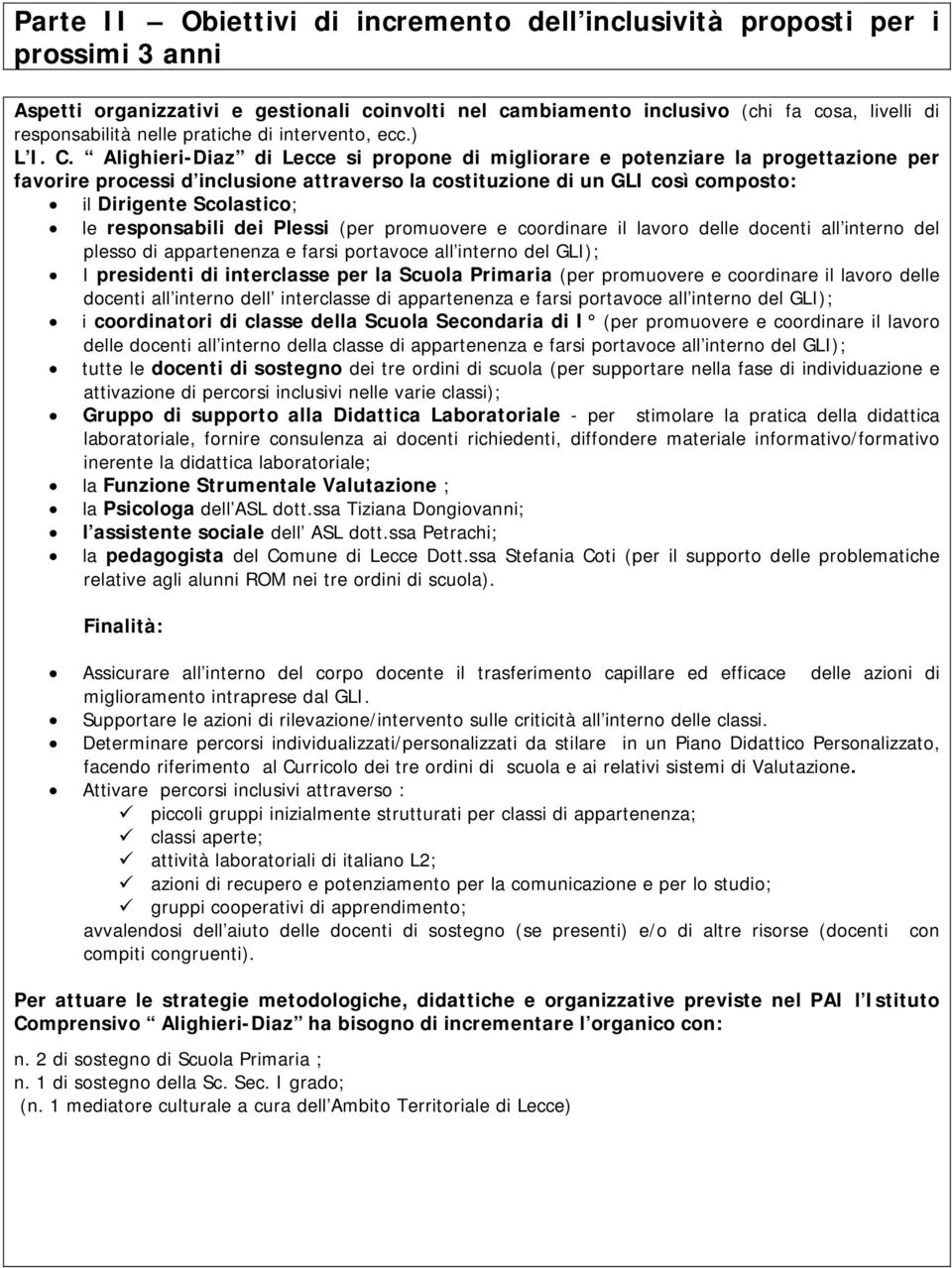 Alighieri-Diaz di Lecce propone di migliorare e potenziare la progettazione per favorire proces d incluone attraverso la costituzione di un GLI così composto: il Dirigente Scolastico; le responsabili