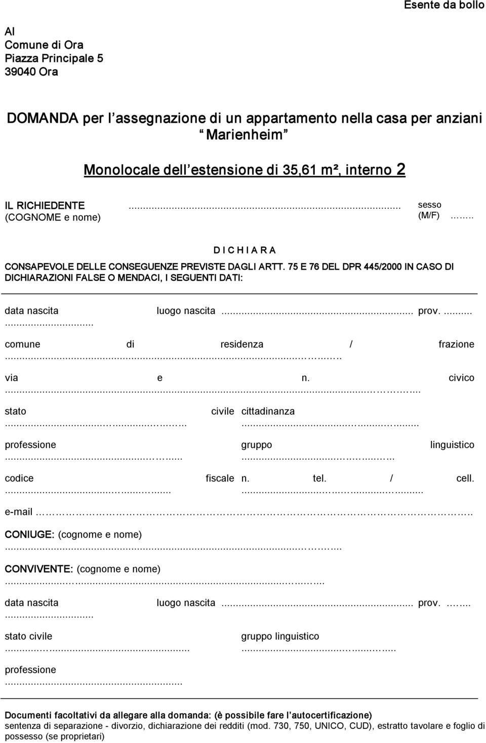 75 E 76 DEL DPR 445/2000 IN CASO DI DICHIARAZIONI FALSE O MENDACI, I SEGUENTI DATI: data nascita... luogo nascita... prov.... comune di residenza / frazione........ via e n. civico....... stato.