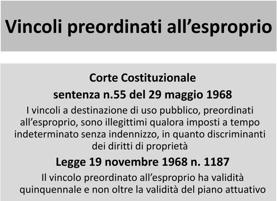 illegittimi qualora imposti a tempo indeterminato senza indennizzo, in quanto discriminanti dei diritti