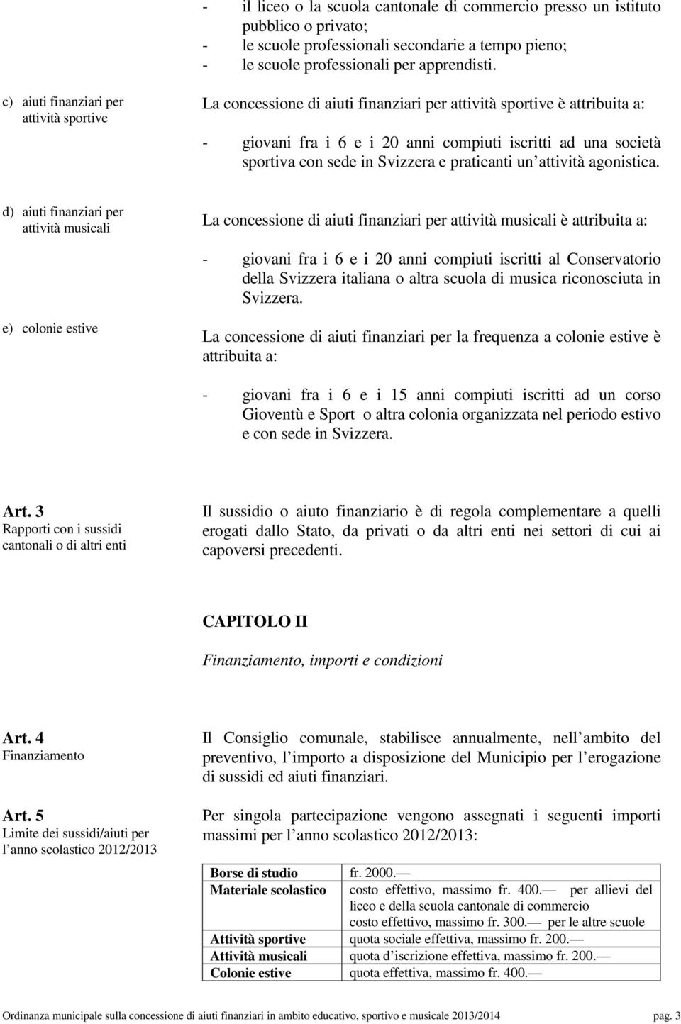 Svizzera e praticanti un attività agonistica.