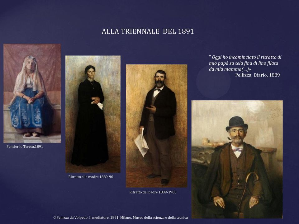 Teresa,1891 Ritratto alla madre 1889-90 Ritratto del padre 1889-1900 G.