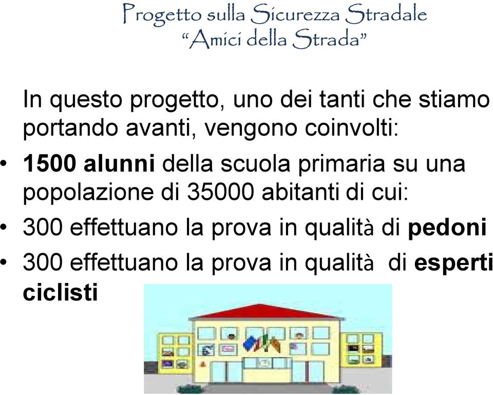 popolazione di 35000 abitanti di cui: 300 effettuano la prova in