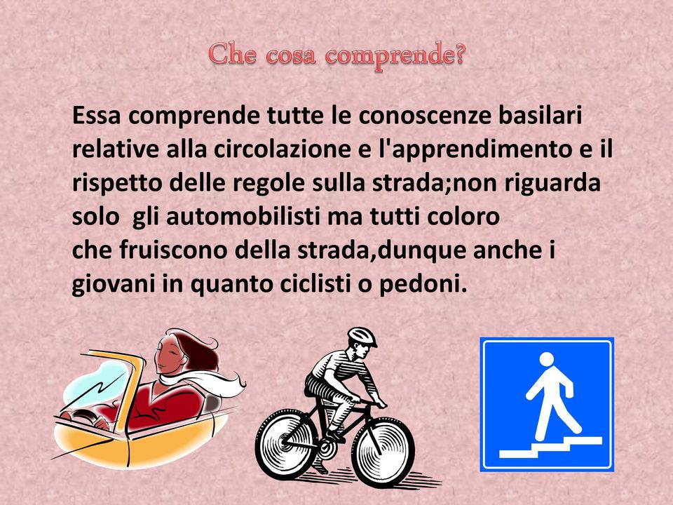 strada;non riguarda solo gli automobilisti ma tutti coloro che