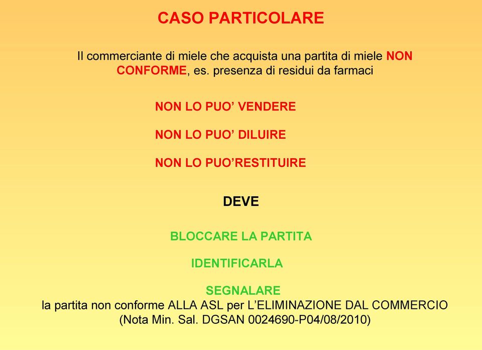 presenza di residui da farmaci NON LO PUO VENDERE NON LO PUO DILUIRE NON LO PUO