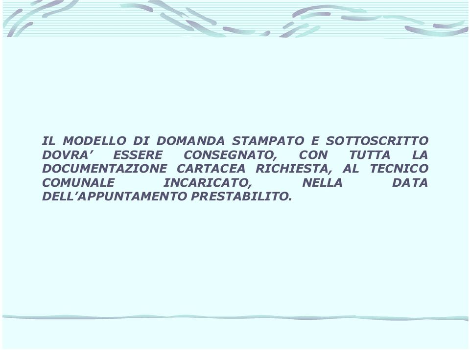 DOCUMENTAZIONE CARTACEA RICHIESTA, AL TECNICO