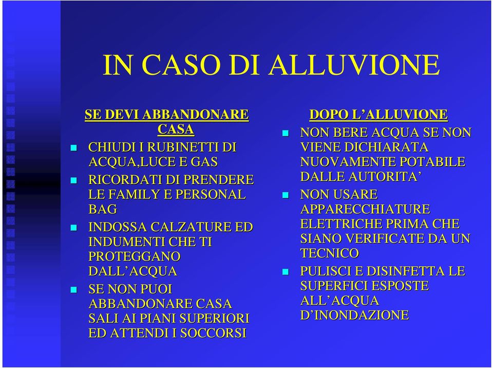 ED ATTENDI I SOCCORSI DOPO L ALLUVIONE NON BERE ACQUA SE NON VIENE DICHIARATA NUOVAMENTE POTABILE DALLE AUTORITA NON USARE