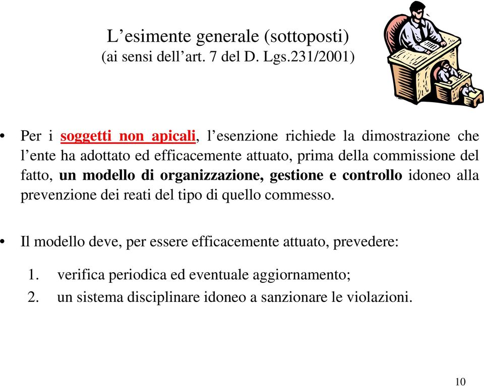 prima della commissione del fatto, un modello di organizzazione, gestione e controllo idoneo alla prevenzione dei reati del tipo