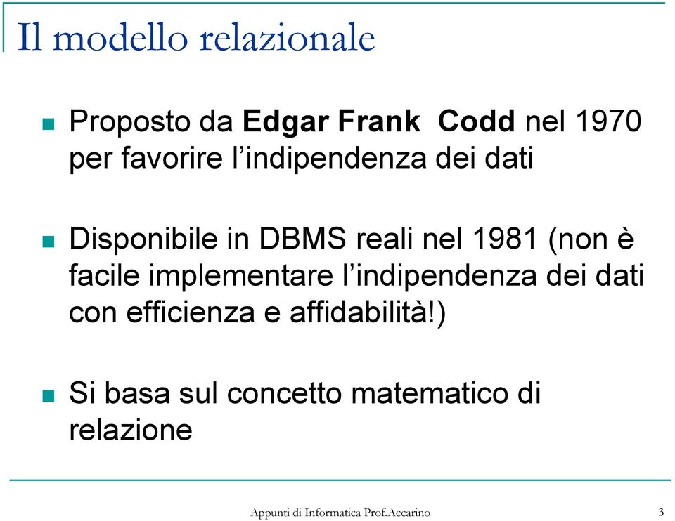 1981 (non è facile implementare l indipendenza dei dati con