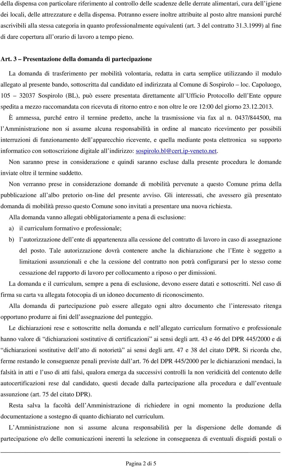 del contratto 31.3.1999) al fine di dare copertura all orario di lavoro a tempo pieno. Art.