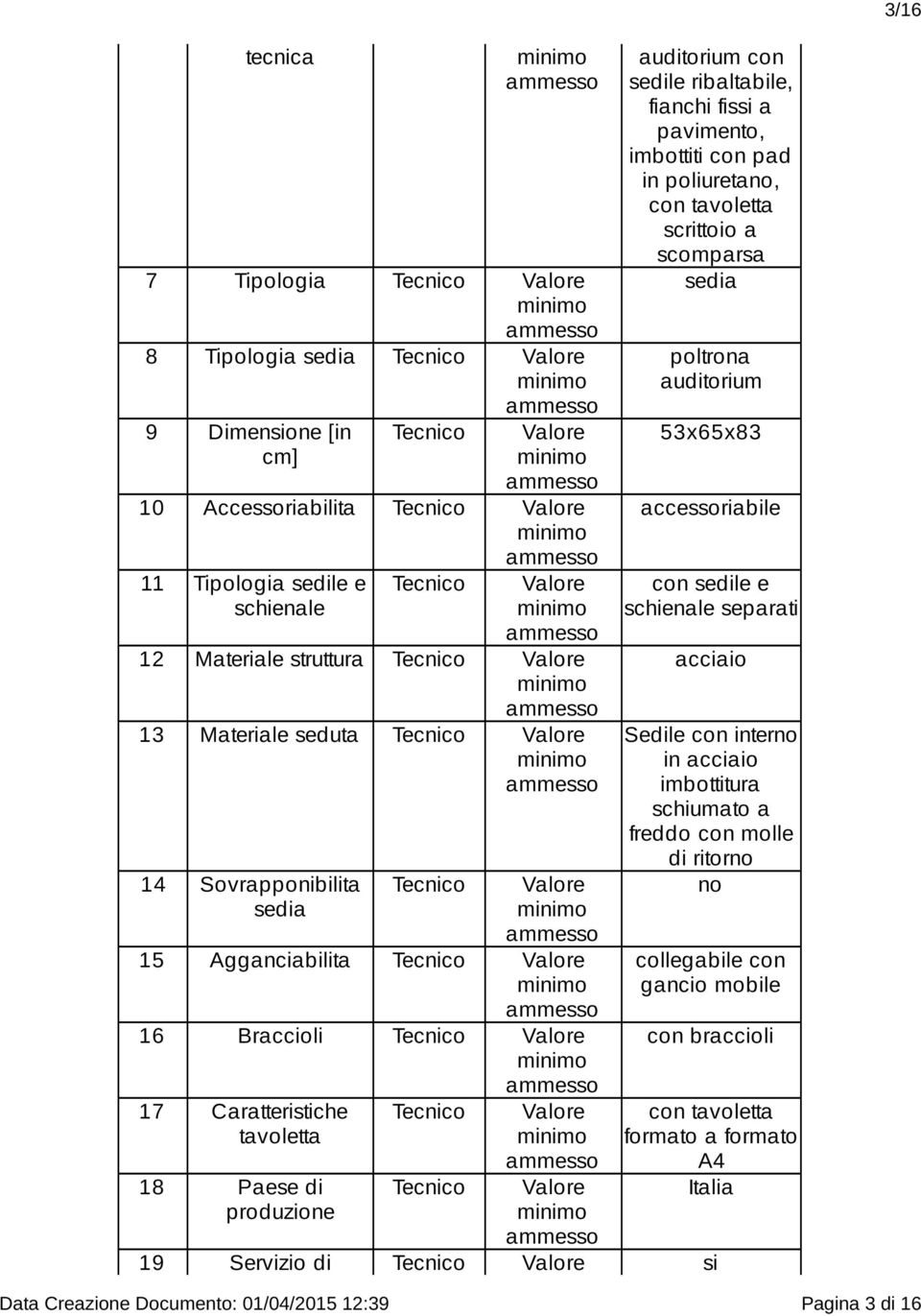 poliuretano, con tavoletta scrittoio a scomparsa sedia poltrona auditorium 53x65x83 accessoriabile con sedile e schienale separati acciaio Sedile con interno in acciaio imbottitura