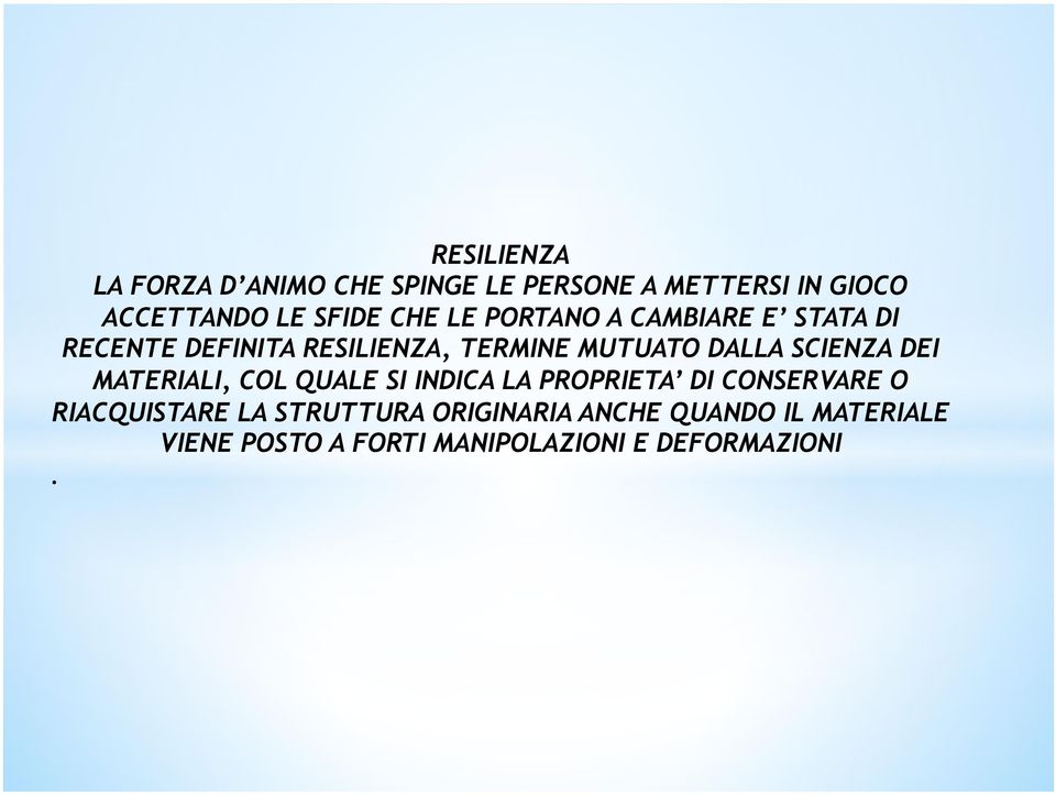 SCIENZA DEI MATERIALI, COL QUALE SI INDICA LA PROPRIETA DI CONSERVARE O RIACQUISTARE LA