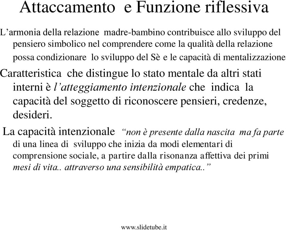 intenzionale che indica la capacità del soggetto di riconoscere pensieri, credenze, desideri.