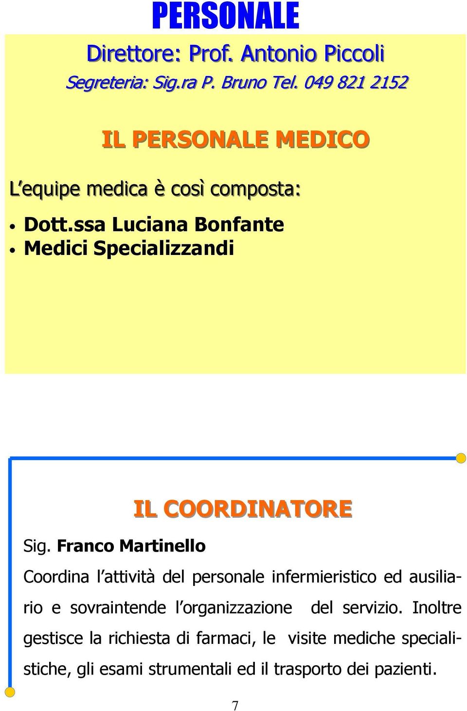 ssa Luciana Bonfante Medici Specializzandi Sig.