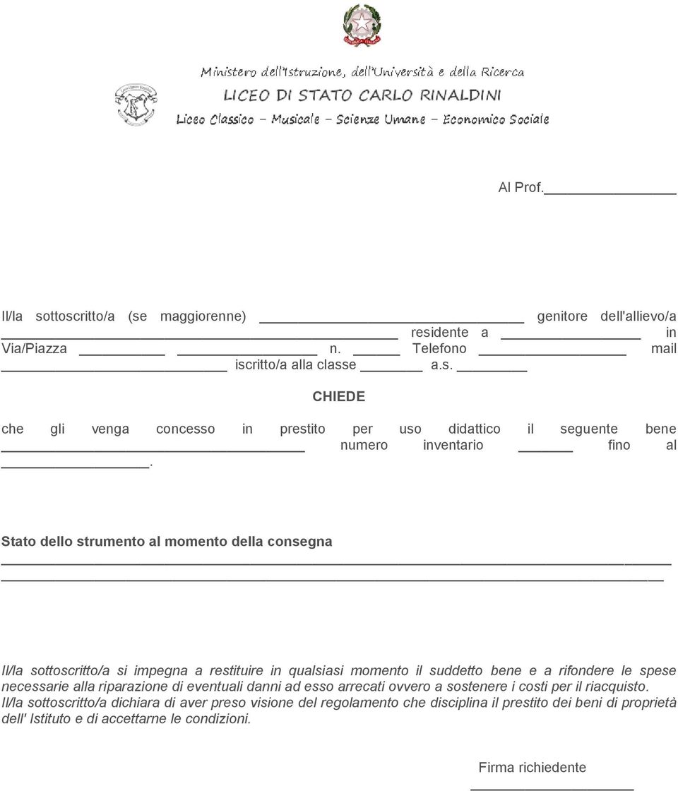 riparazione di eventuali danni ad esso arrecati ovvero a sostenere i costi per il riacquisto.