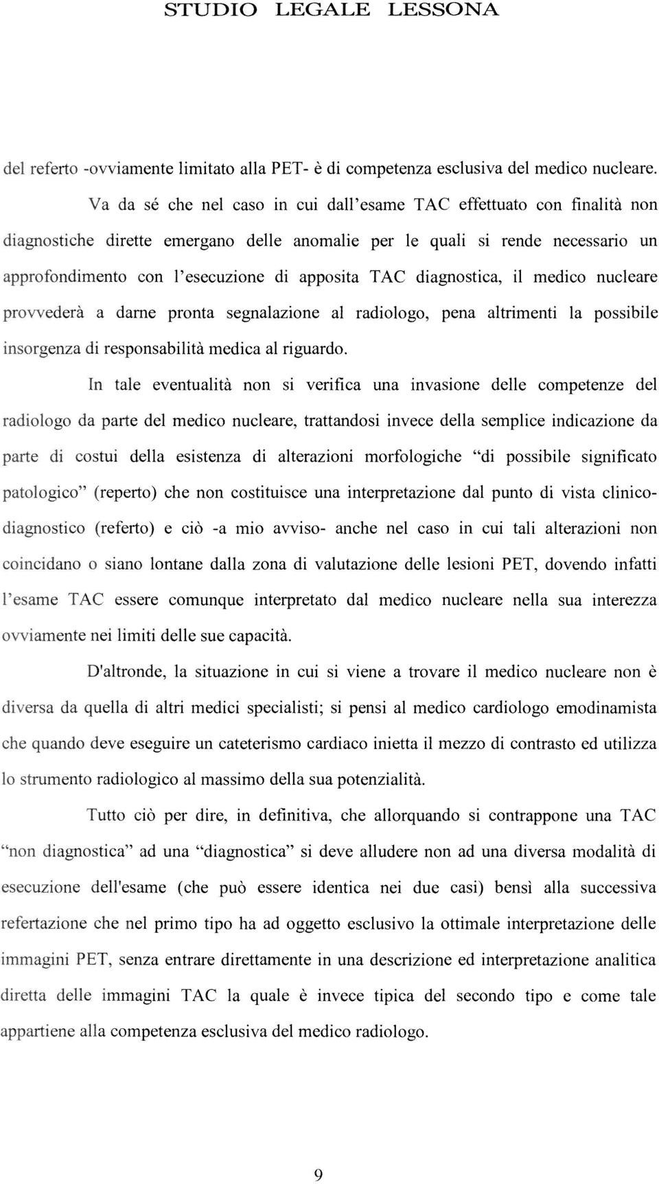 nucleare a dame pronta segnalazione al radiologo, pena altrimenti la possibile responsabilità medica al riguardo.