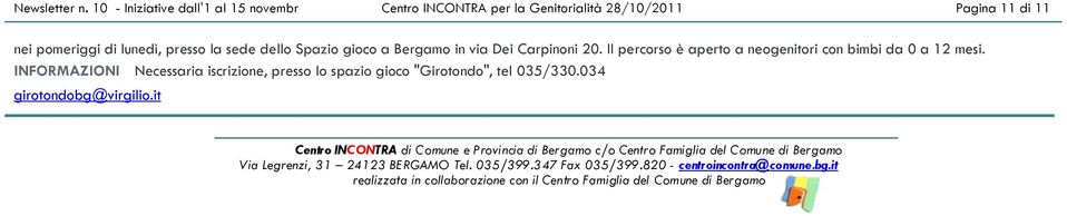 sede dello Spazio gioco a Bergamo in via Dei Carpinoni 20. Il percorso è aperto a neogenitori con bimbi da 0 a 12 mesi.
